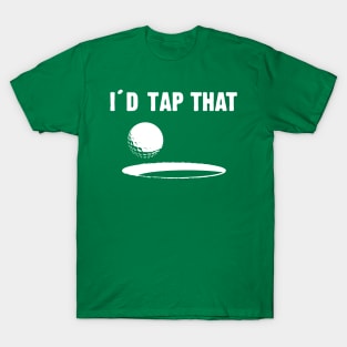 I'd Tap That Golf T-Shirt